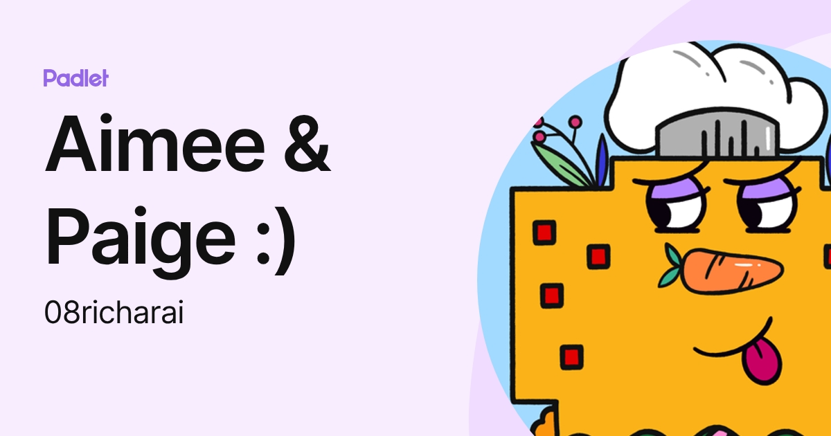 Aimee & Paige :) (08richarai) profile | Padlet