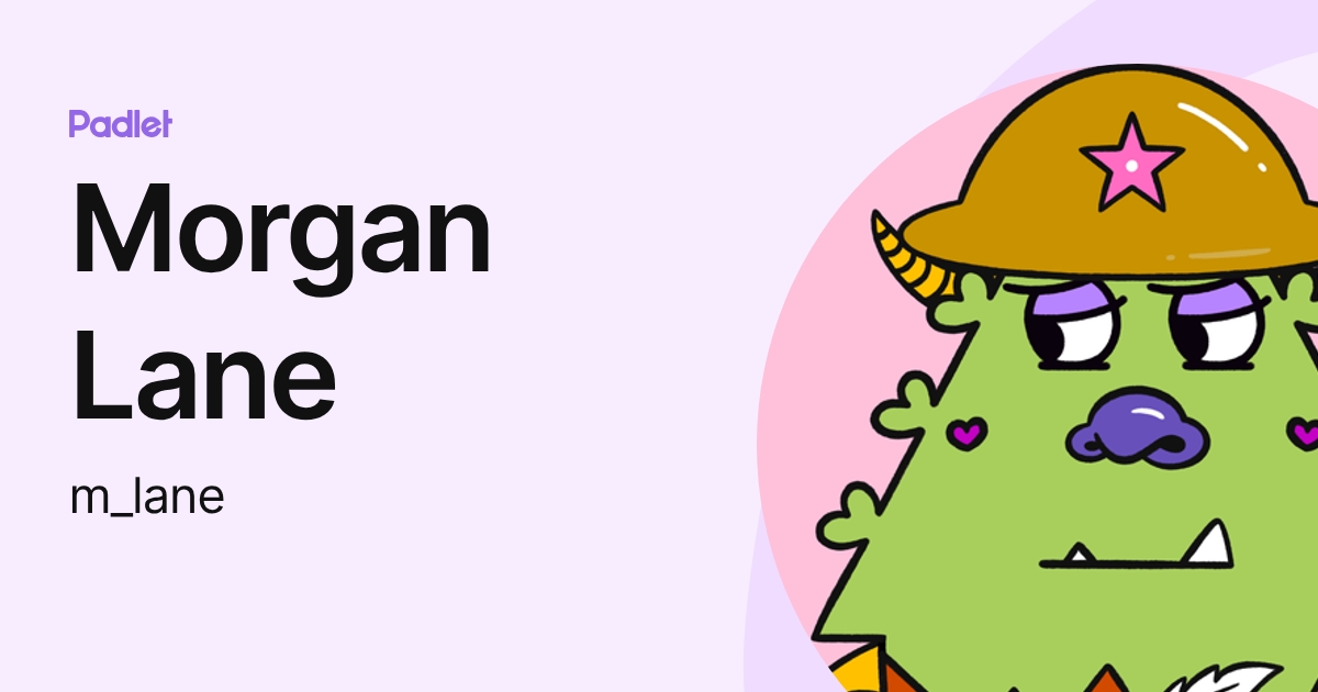 Morgan Lane (m_lane) profile | Padlet