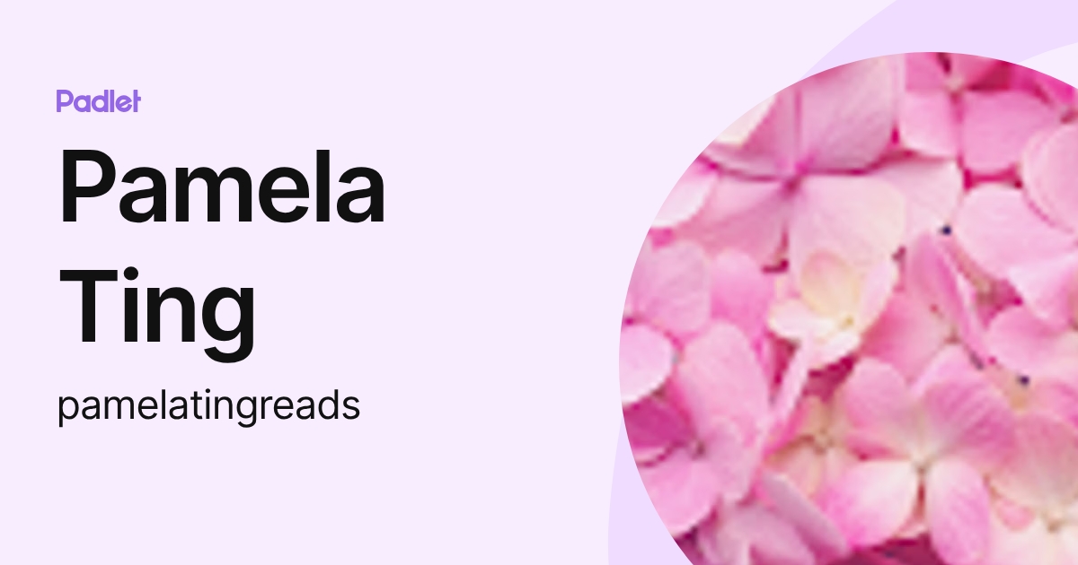 Pamela Ting (pamelatingreads) profile | Padlet