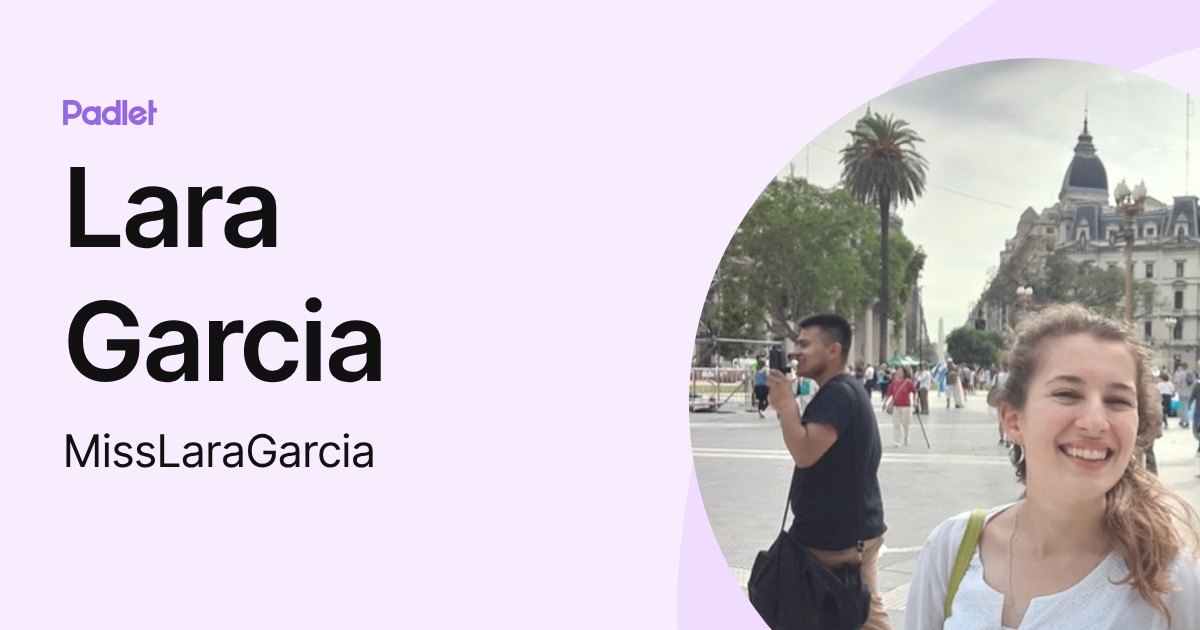 Lara Garcia (MissLaraGarcia) profile | Padlet