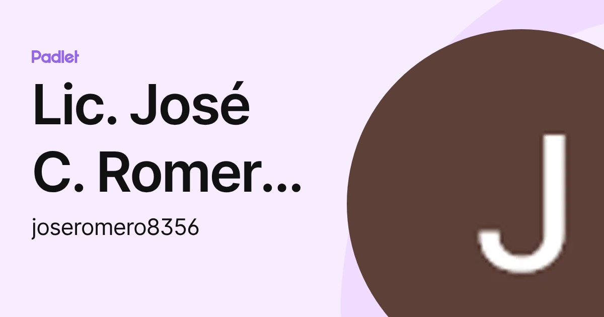 Lic. José C. Romero Alarcón (joseromero8356) profile | Padlet