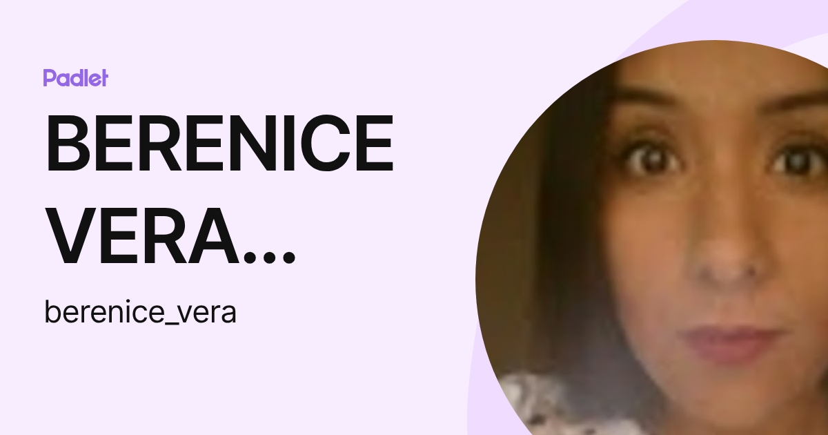 BERENICE VERA GONZALEZ (berenice_vera) profile | Padlet