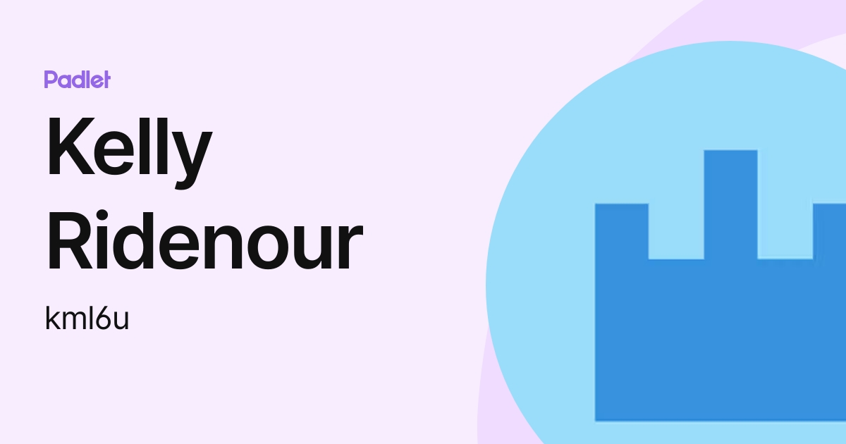 Kelly Ridenour (kml6u) profile | Padlet