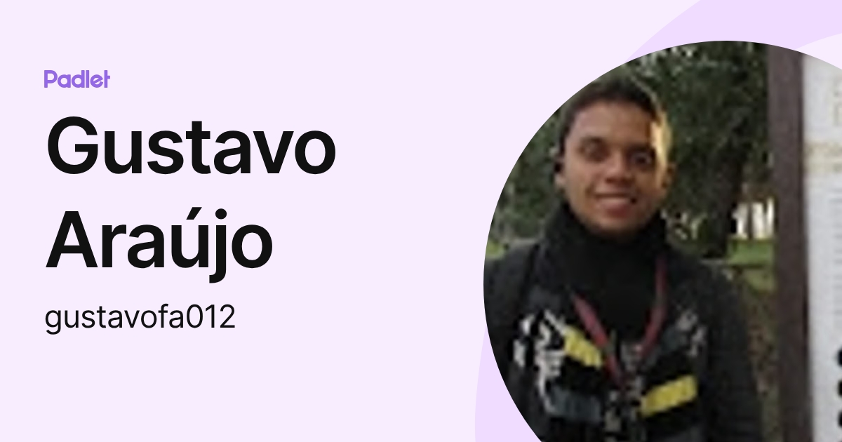 Gustavo Araújo (gustavofa012) profile | Padlet