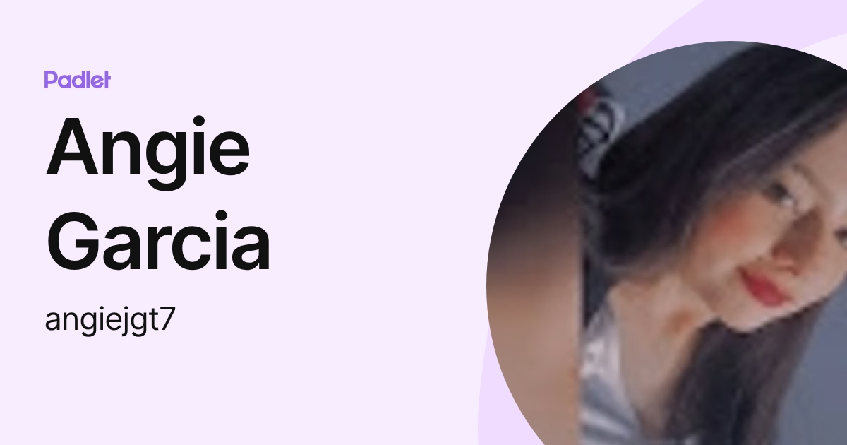 Angie Garcia (angiejgt7) profile | Padlet