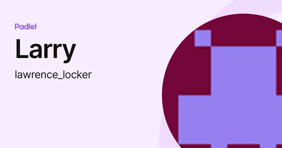 Larry (lawrence_locker) profile | Padlet