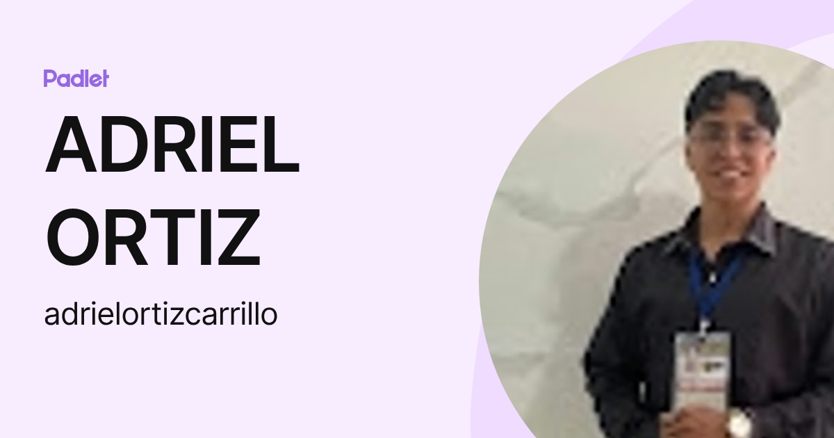 ADRIEL ORTIZ (adrielortizcarrillo) profile | Padlet