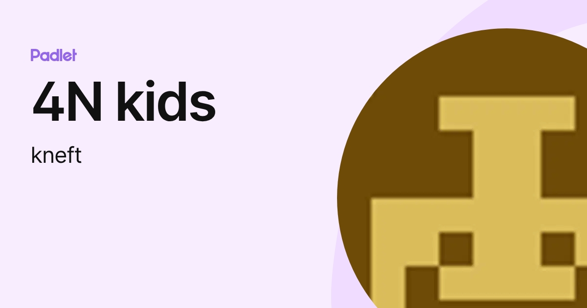 4N kids (kneft) profile | Padlet