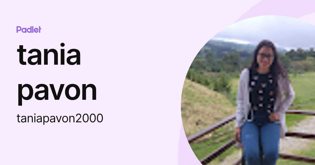 tania pavon (taniapavon2000) profile | Padlet