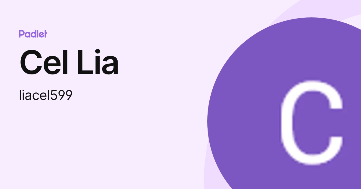 Cel Lia (liacel599) profile | Padlet