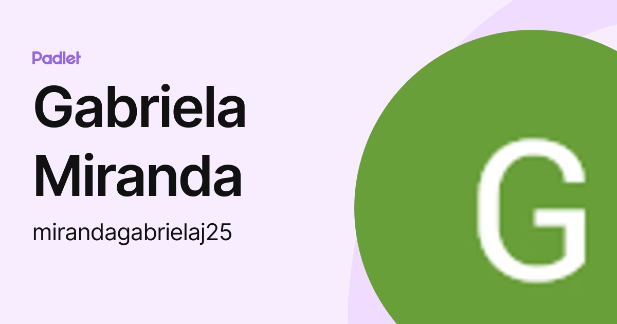 Gabriela Miranda (mirandagabrielaj25) profile | Padlet