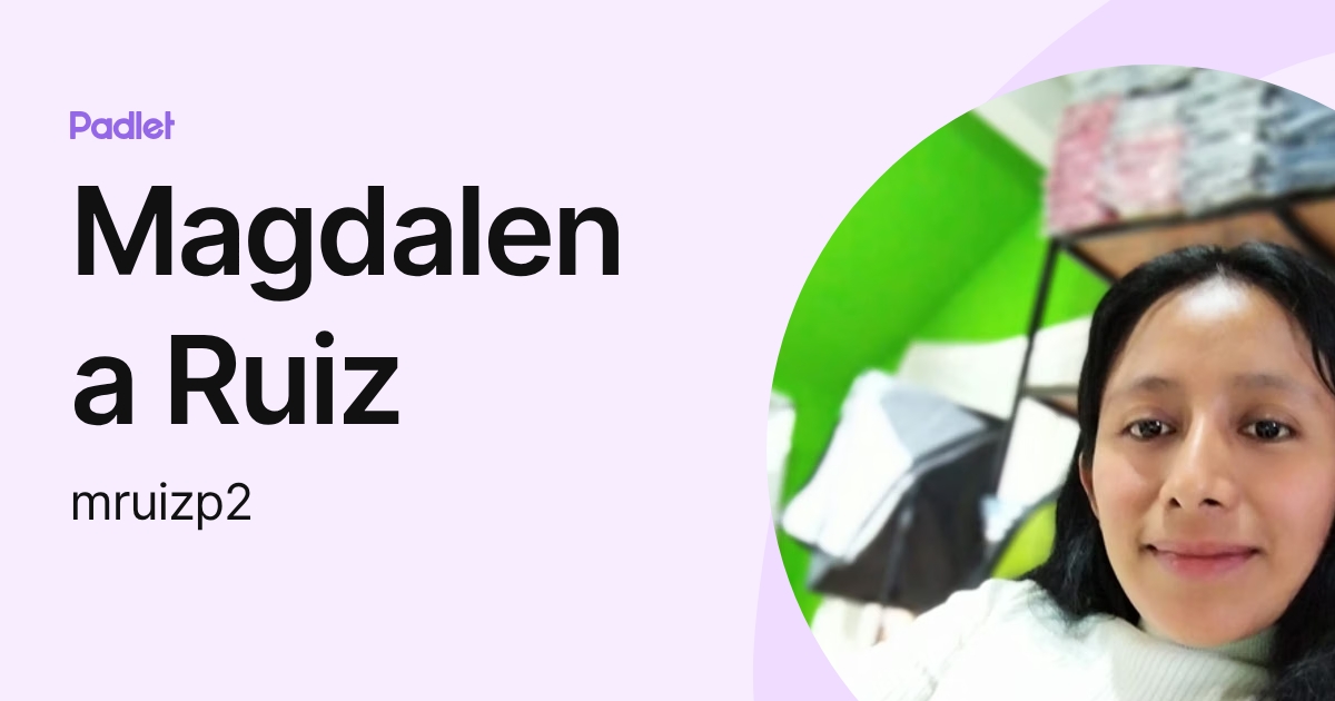 Magdalena Ruiz (mruizp2) profile | Padlet