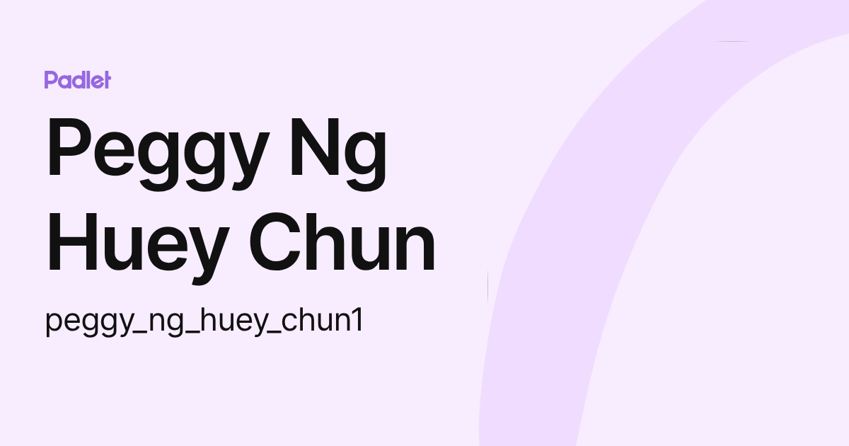 Peggy Ng Huey Chun (peggy_ng_huey_chun1) profile | Padlet