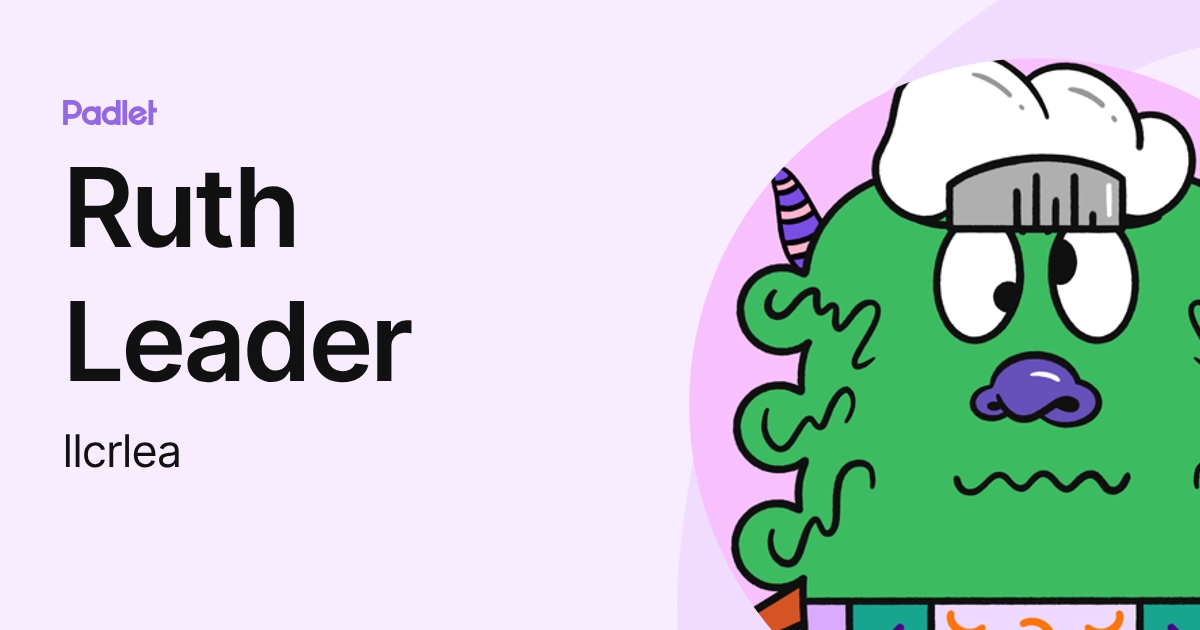 Ruth Leader (llcrlea) profile | Padlet