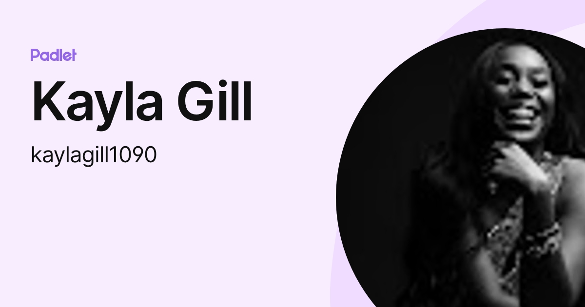 Kayla Gill (kaylagill1090) profile | Padlet