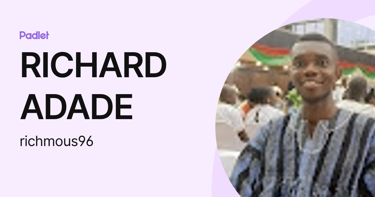 RICHARD ADADE (richmous96) profile | Padlet