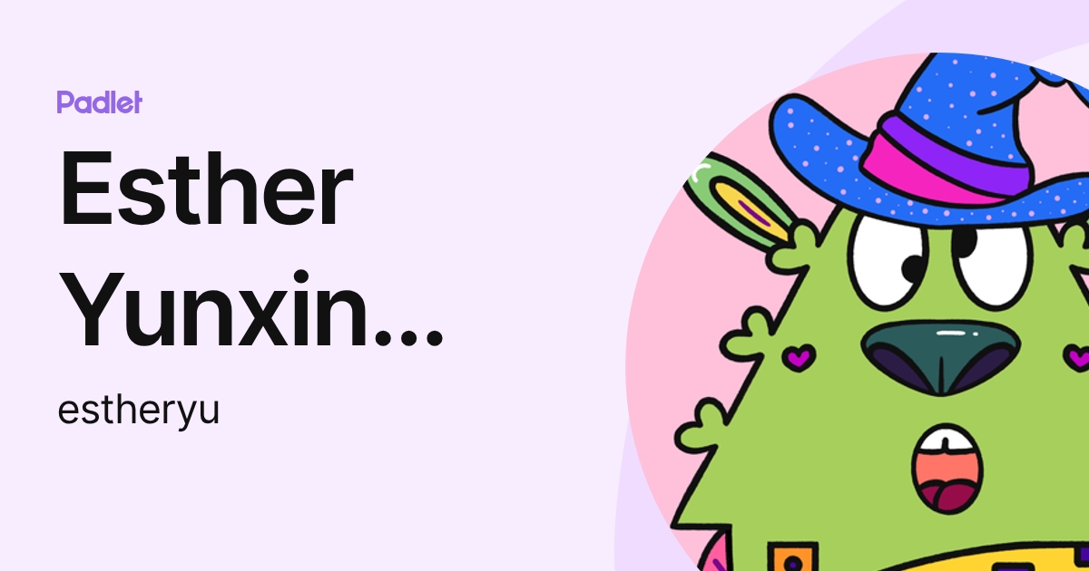 Esther Yunxin CHEN (TP) (estheryu) profile | Padlet