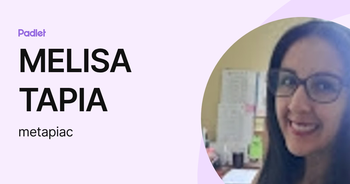 MELISA TAPIA (metapiac) profile | Padlet