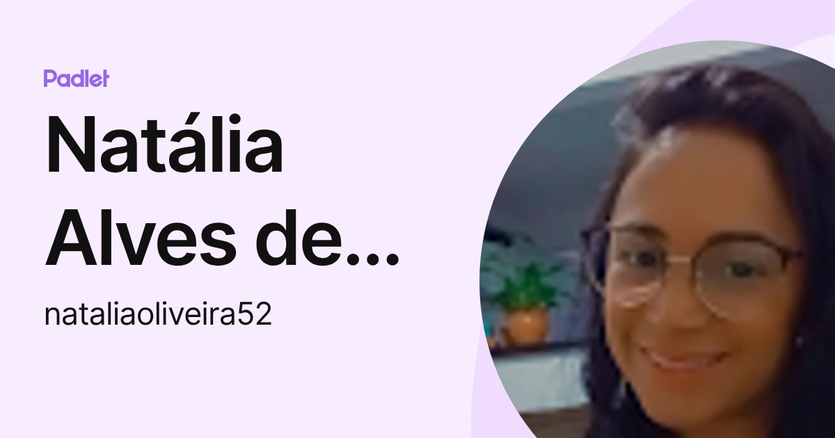 Natália Alves de Oliveira (nataliaoliveira52) profile | Padlet