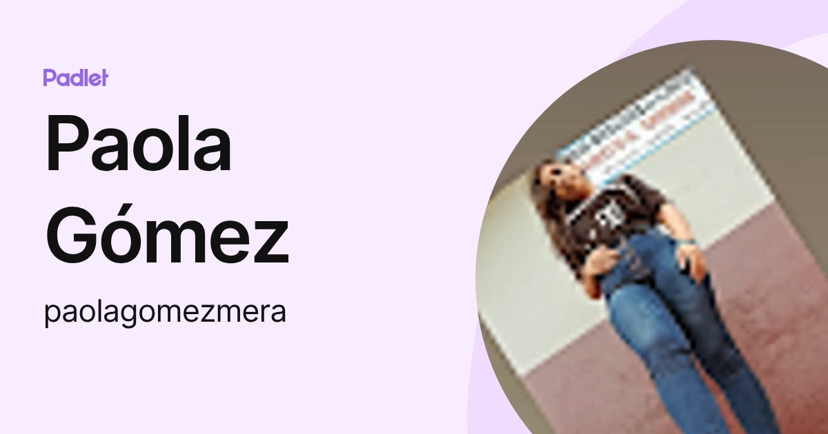 Paola Gómez (paolagomezmera) profile | Padlet