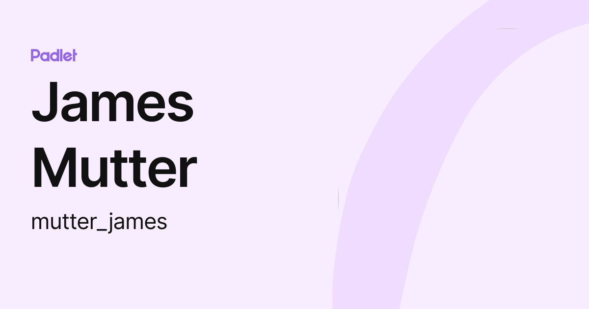James Mutter (mutter_james) profile | Padlet