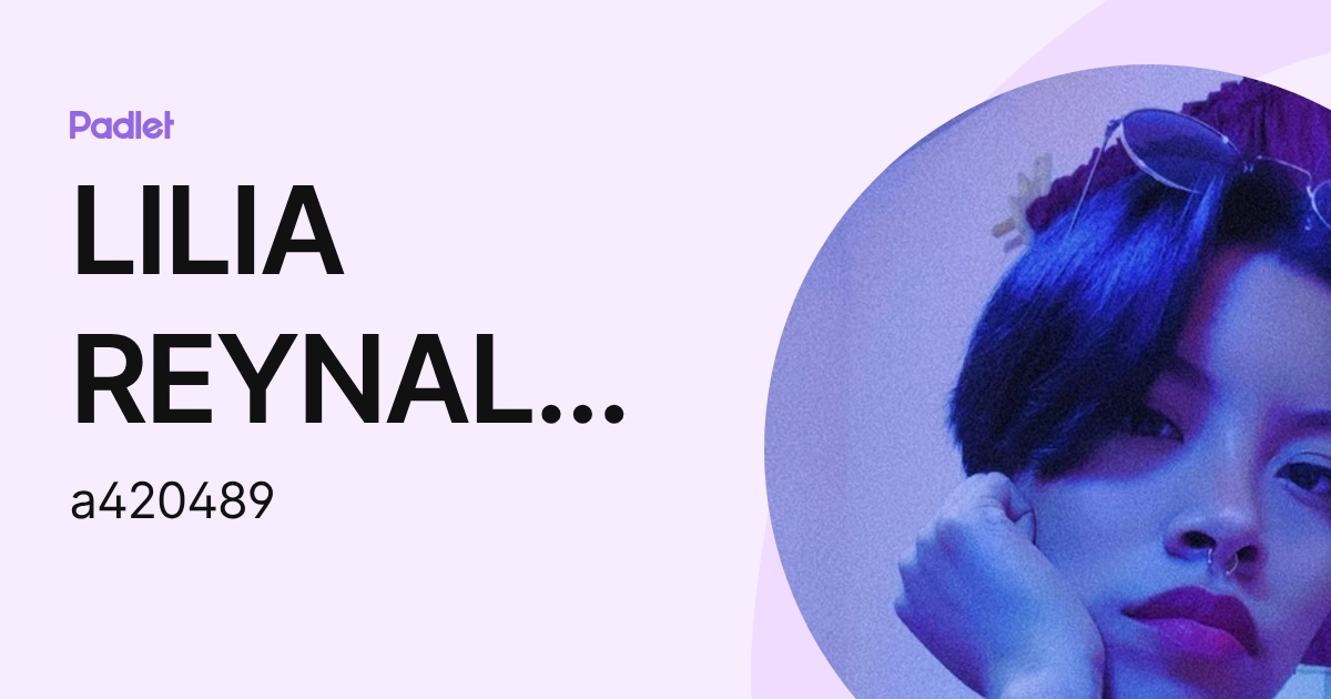 LILIA REYNALDA HERNANDEZ (a420489) profile | Padlet