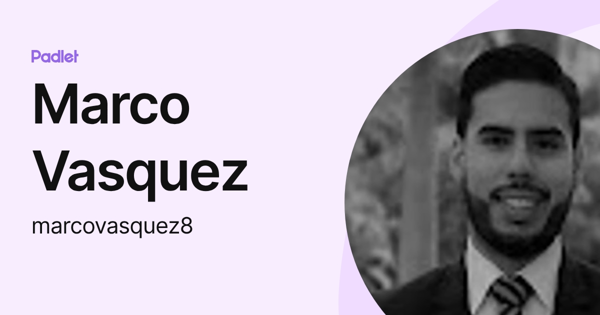 Marco Vasquez (marcovasquez8) profile | Padlet