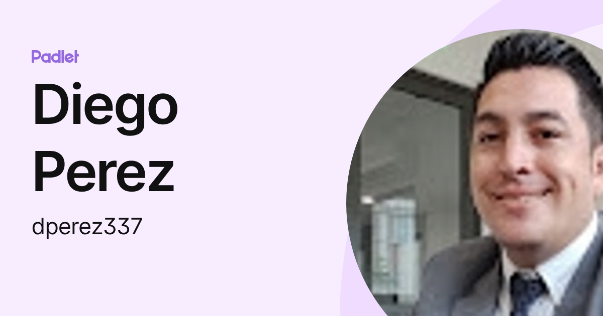 Diego Perez (dperez337) profile | Padlet