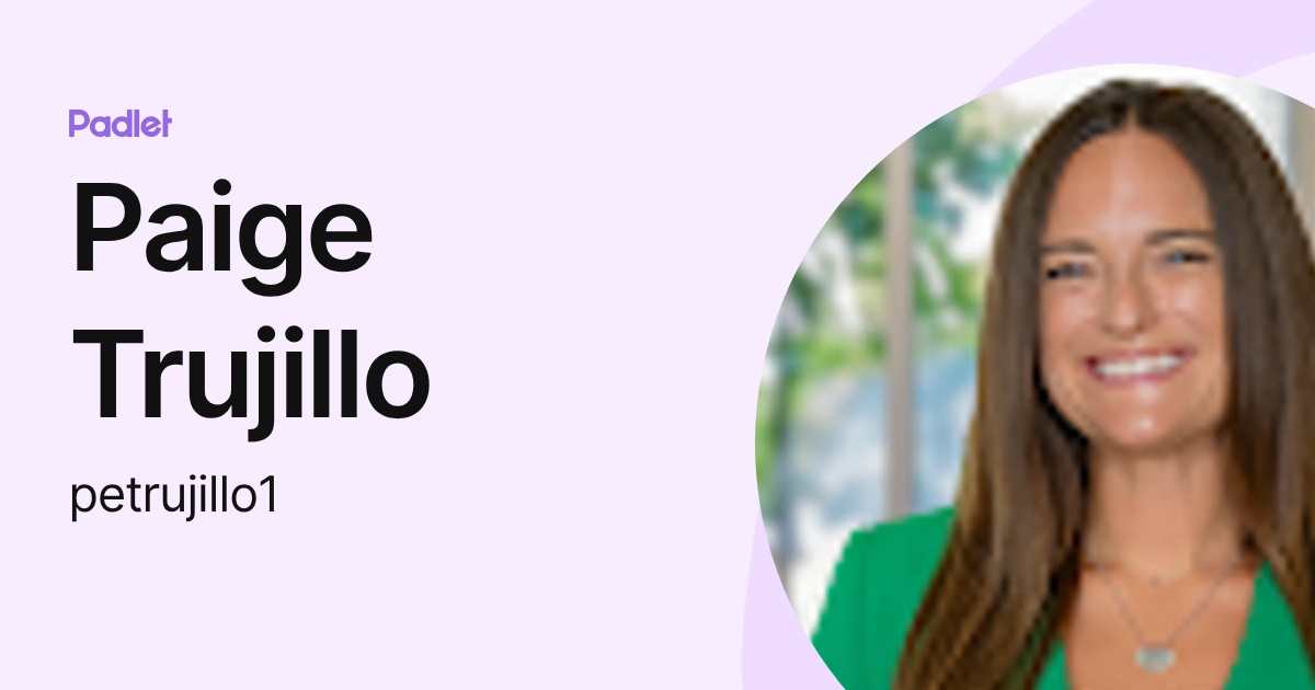 Paige Trujillo (petrujillo1) profile | Padlet