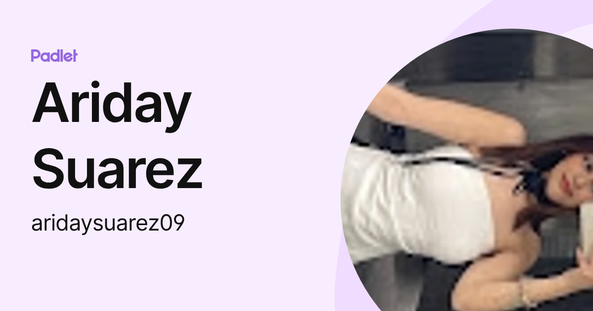 Ariday Suarez (aridaysuarez09) profile | Padlet