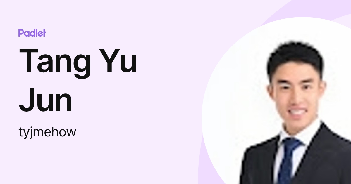 Tang Yu Jun (tyjmehow) profile | Padlet