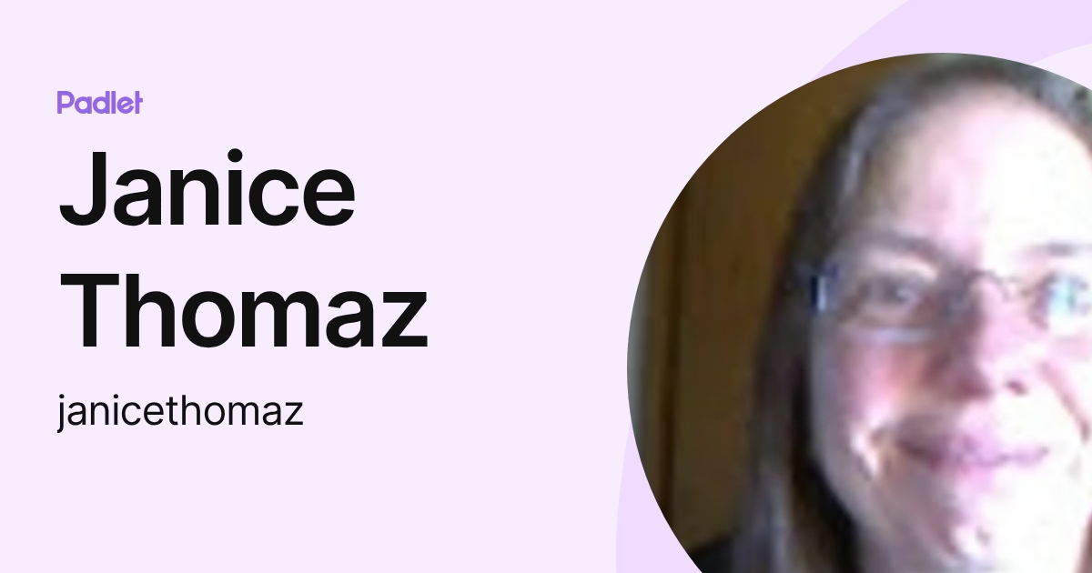 Janice Thomaz (janicethomaz) profile | Padlet