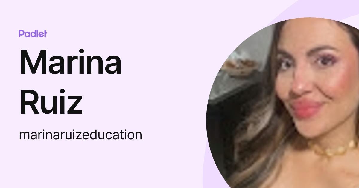 Marina Ruiz (marinaruizeducation) profile | Padlet