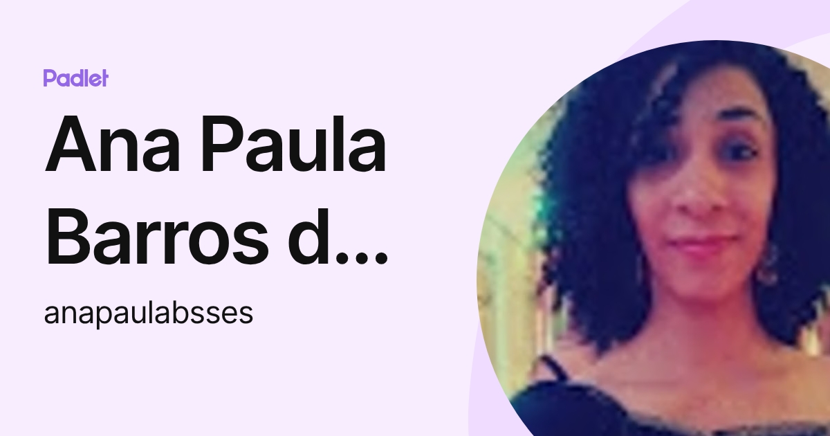 Ana Paula Barros da Silva (anapaulabsses) profile | Padlet