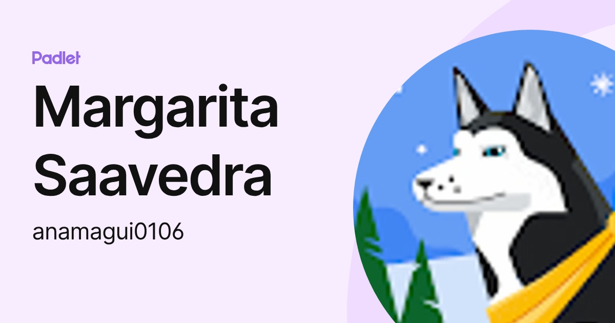 Margarita Saavedra (anamagui0106) profile | Padlet