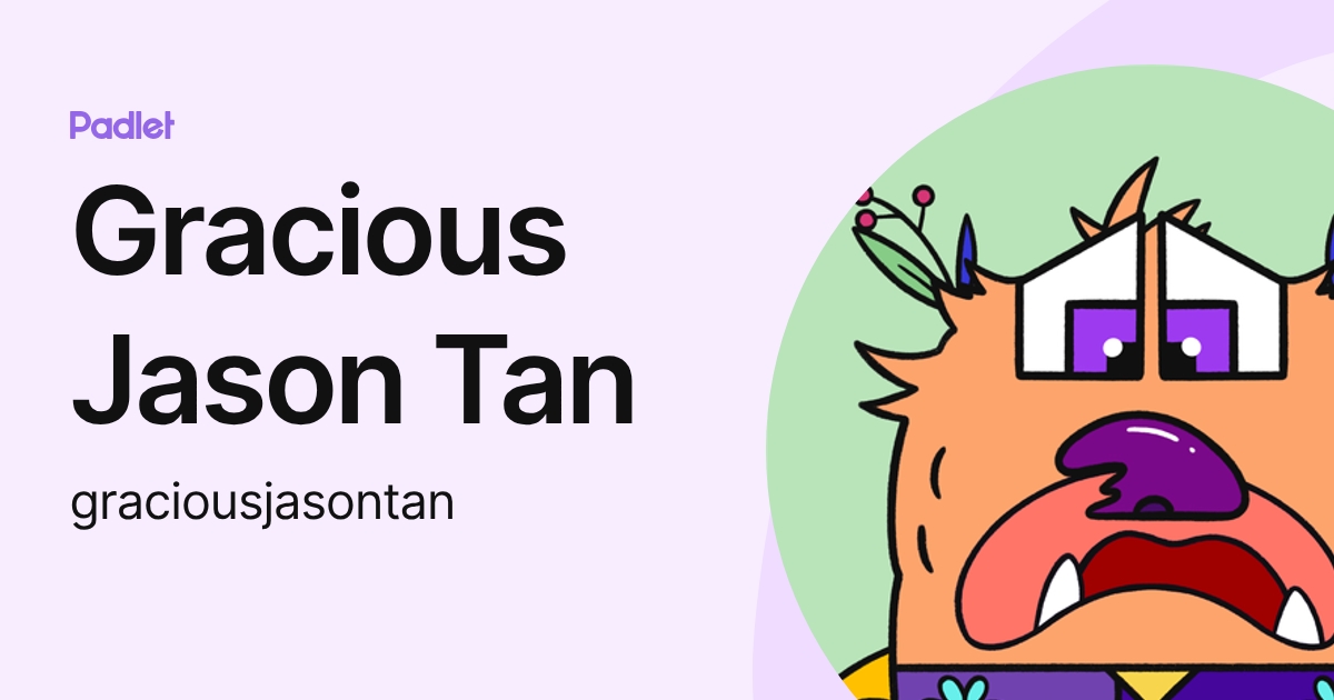 Gracious Jason Tan (graciousjasontan) profile | Padlet