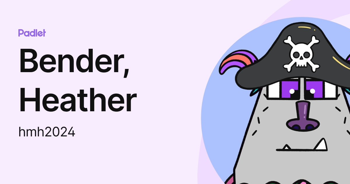 Bender, Heather (hmh2024) profile | Padlet