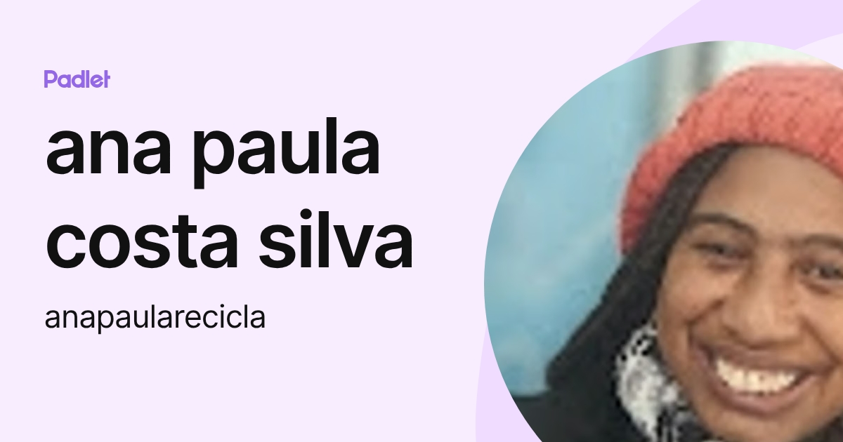 ana paula costa silva (anapaularecicla) profile | Padlet