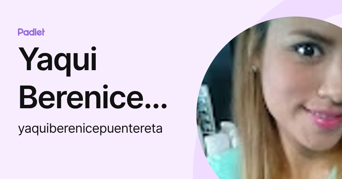 Yaqui Berenice Puente Reta (yaquiberenicepuentereta) profile | Padlet