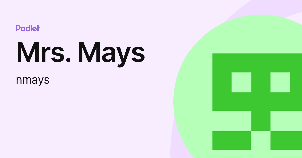 Mrs. Mays (nmays) profile | Padlet