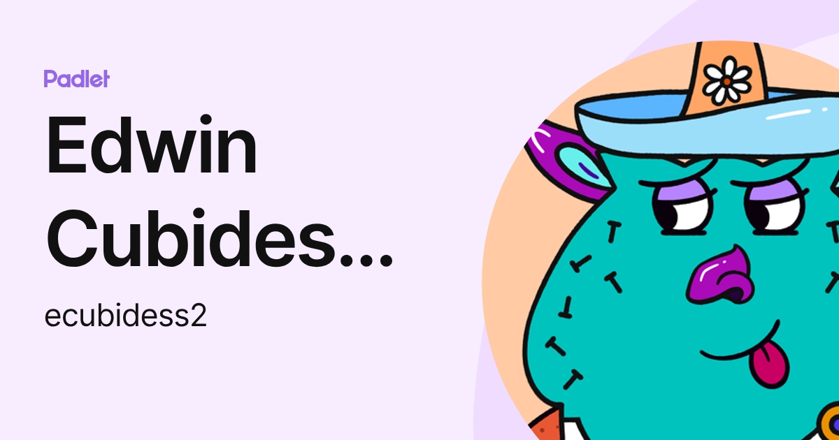 Edwin Cubides Serrano (ecubidess1) profile | Padlet