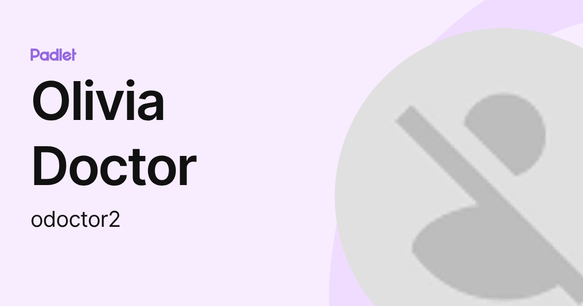 Olivia Doctor (odoctor2) profile | Padlet