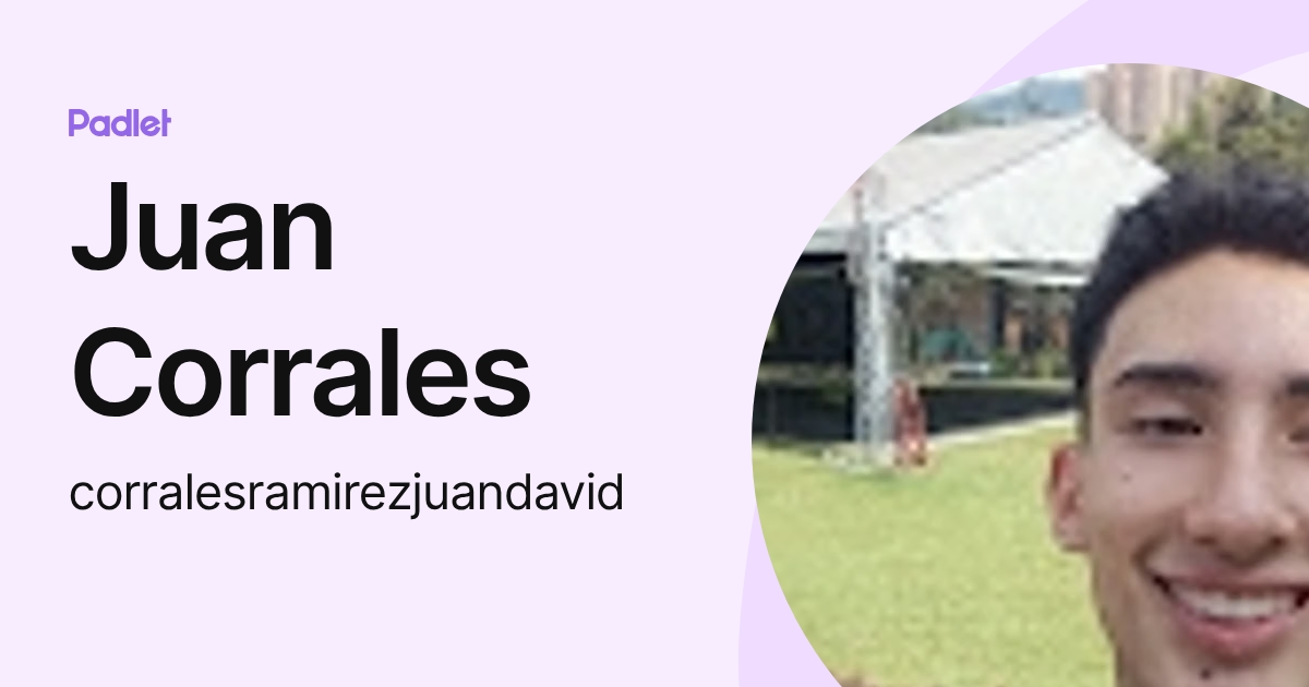 Juan Corrales (corralesramirezjuandavid) profile | Padlet