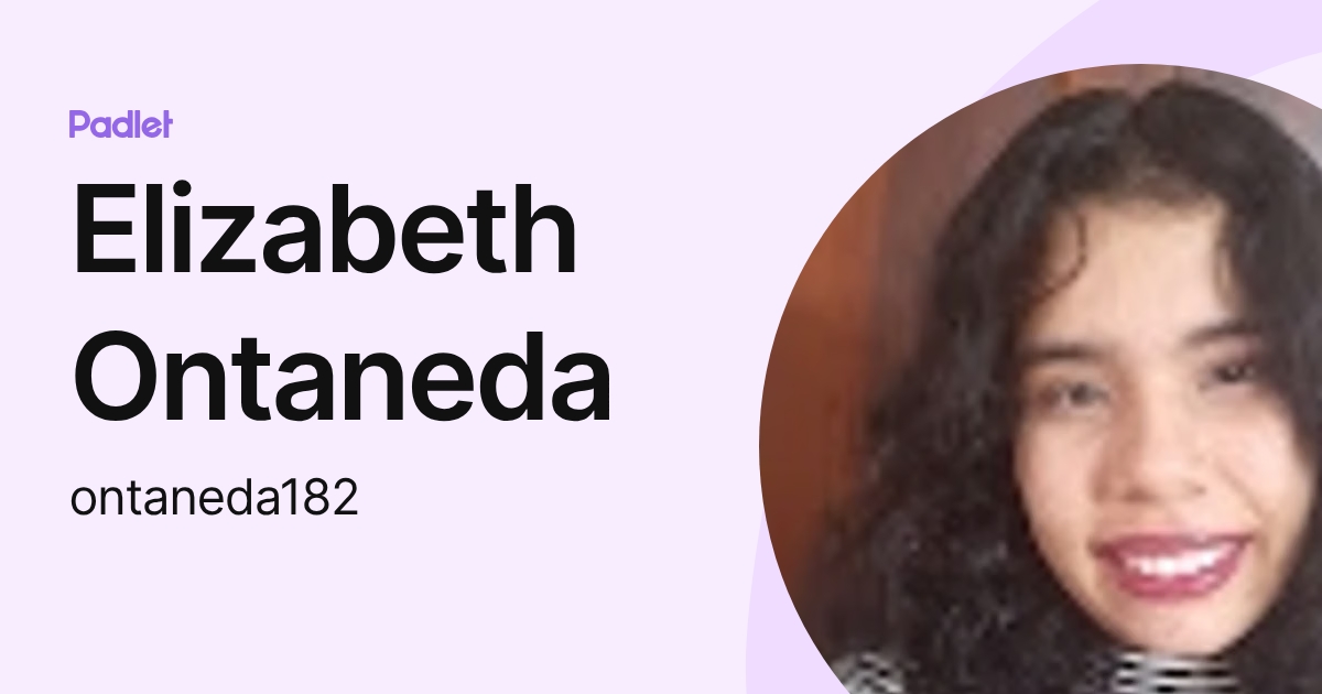 Elizabeth Ontaneda (ontaneda182) profile | Padlet