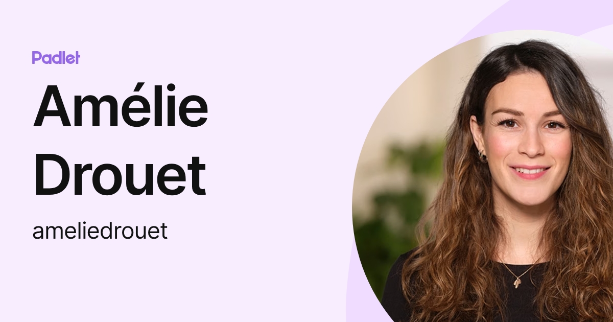 Amélie Drouet (ameliedrouet) profile | Padlet