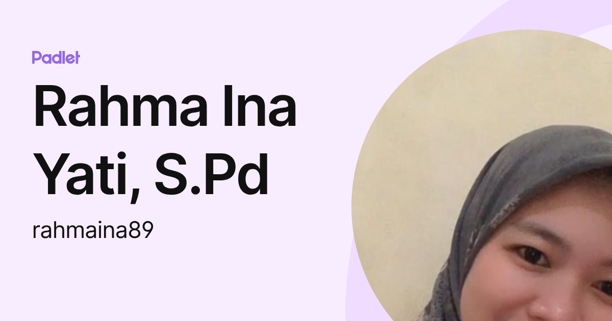 Rahma Ina Yati, S.Pd (rahmaina89) profile | Padlet