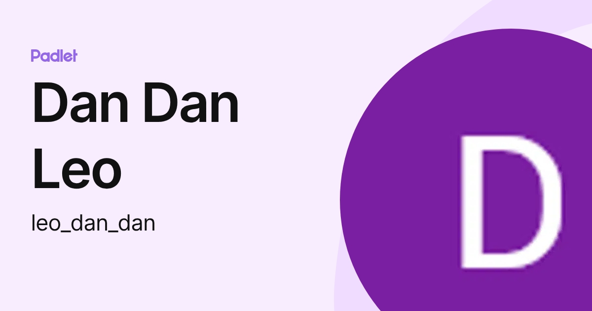 Dan Dan Leo (leo_dan_dan) profile | Padlet