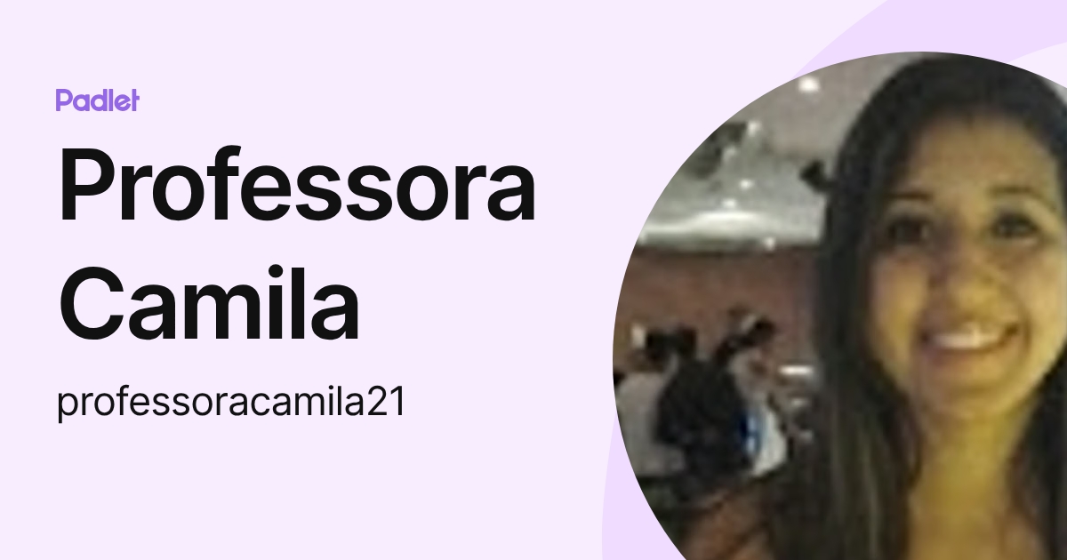 Professora Camila (professoracamila21) profile | Padlet
