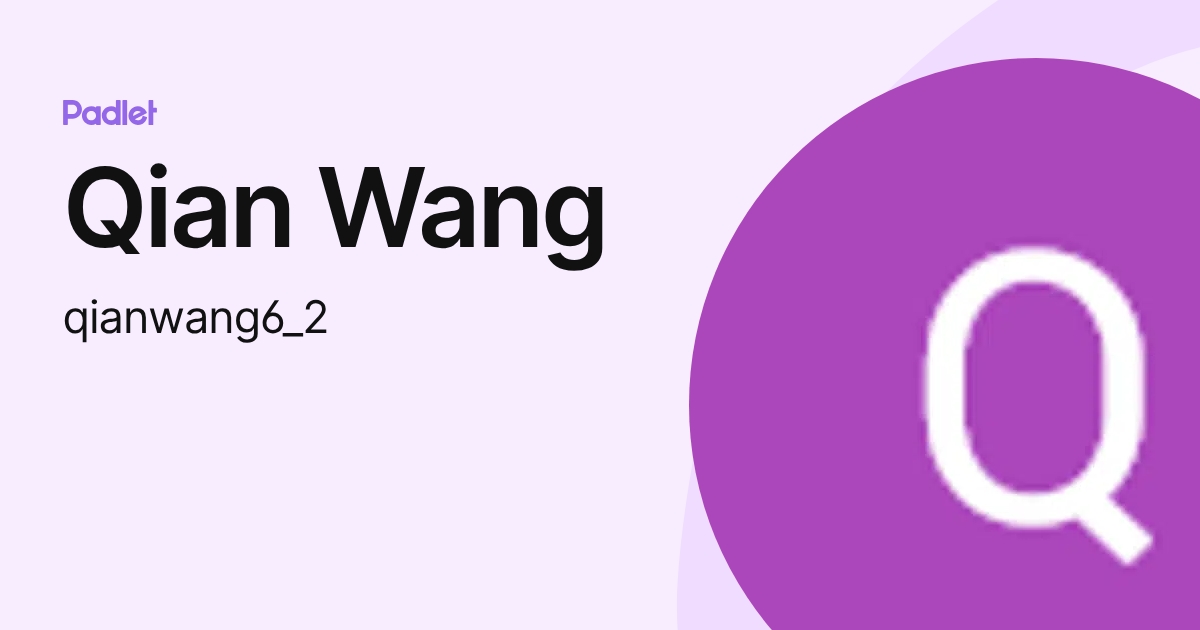 Qian Wang (qianwang6_2) profile | Padlet