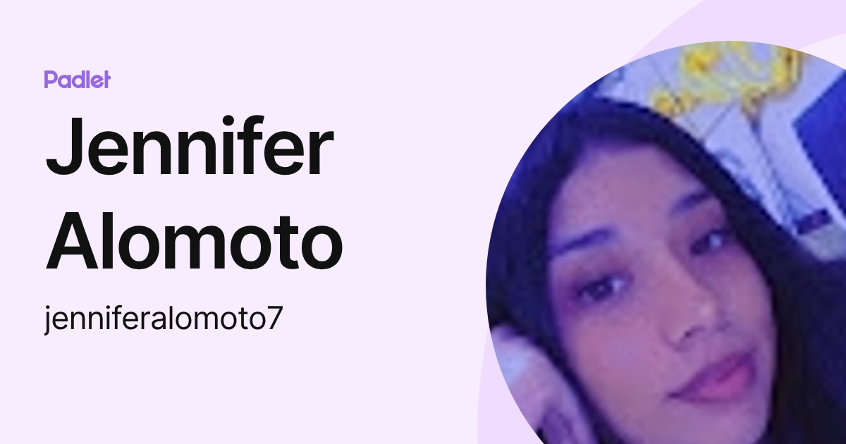 Jennifer Alomoto (jenniferalomoto7) profile | Padlet